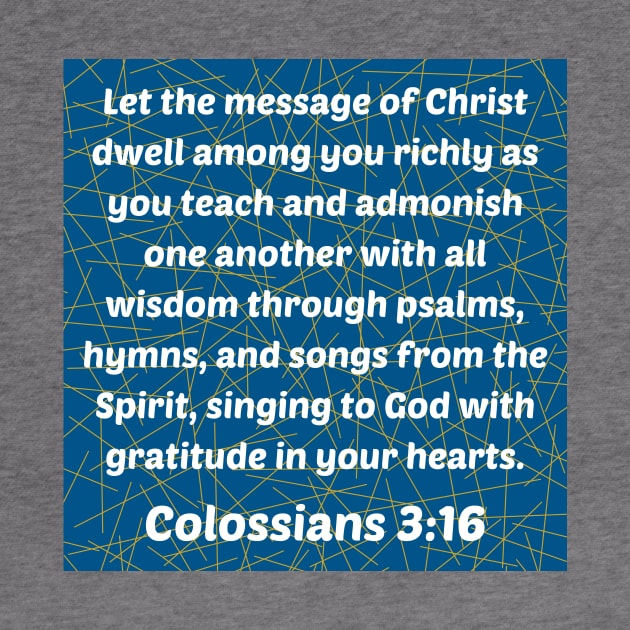 Bible Verse Colossians 3:16 by Prayingwarrior